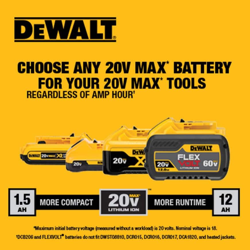 Select from a variety of 20 VOLT batteries to fit your need, or get up to eight times runtime when using DEWALT FLEXVOLT batteries with 20 VOLT tools. Select from a variety of 20 VOLT batteries to fit your need, or get up to eight times runtime when using DEWALT FLEXVOLT batteries with 20 VOLT tools.